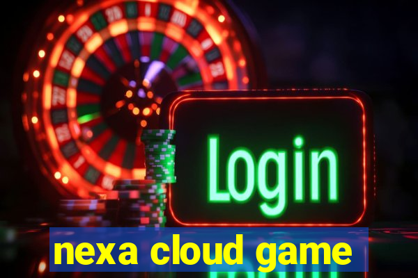 nexa cloud game